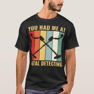 Camiseta Me tenías en el Metalizado detector Metalizado div