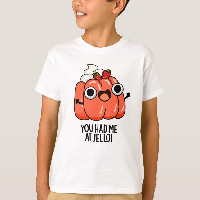 Camiseta Me Tenías En Jello Funny Snack Pun (Anverso)