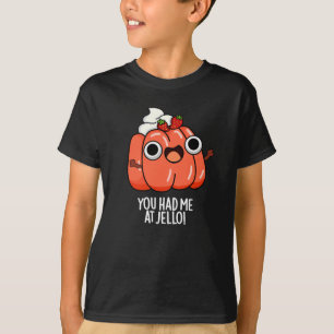 Camiseta Me Tenías En Jello Funny Snack Pun Dark BG