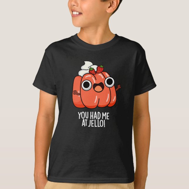 Camiseta Me Tenías En Jello Funny Snack Pun Dark BG (Anverso)