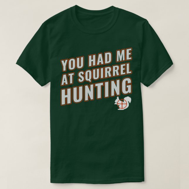 Camiseta Me Tenías En La Cacería De ardillas Graciosas (Diseño del anverso)
