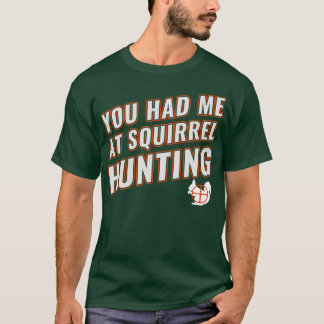 Camiseta Me Tenías En La Cacería De ardillas Graciosas