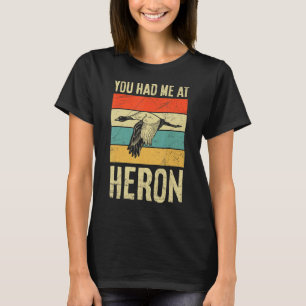 Camiseta Me Tenías En La Cita De Heron Para Un Experto Ave