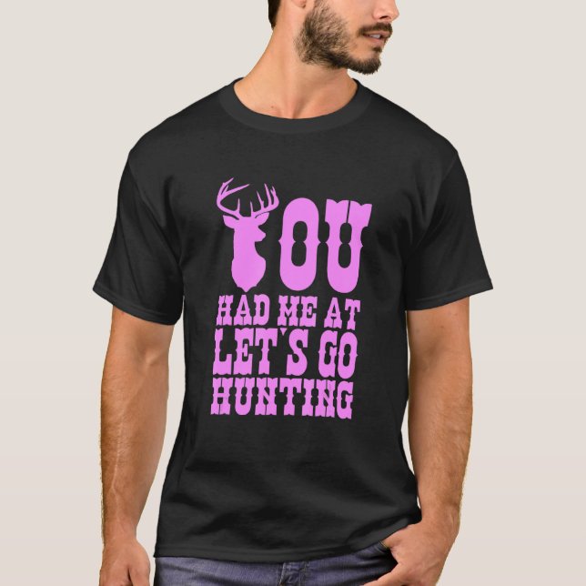 Camiseta Me tenías en Let's Go Hunting Apparel (Anverso)