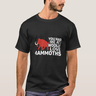 Camiseta Me Tenías En Me Woololly Love Mammoths Prehistóric