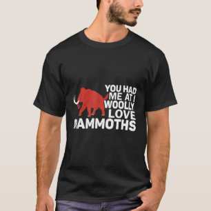 Camiseta Me Tenías En Me Woololly Love Mammoths Prehistóric