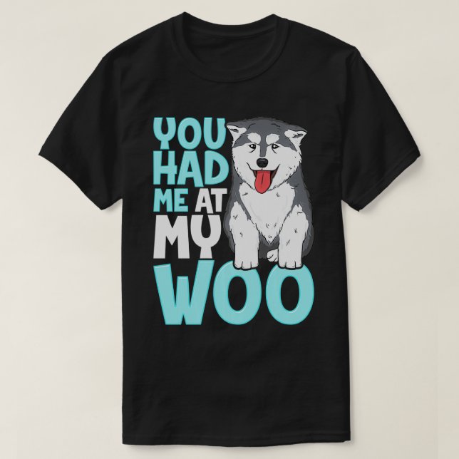 Camiseta Me Tenías En Mi Diseño Gráfico De Woo Malamute (Diseño del anverso)