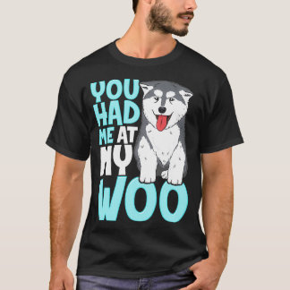 Camiseta Me Tenías En Mi Diseño Gráfico De Woo Malamute