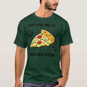 Camiseta Me Tenías En Pedir El Funn De Comida Junk Pizza