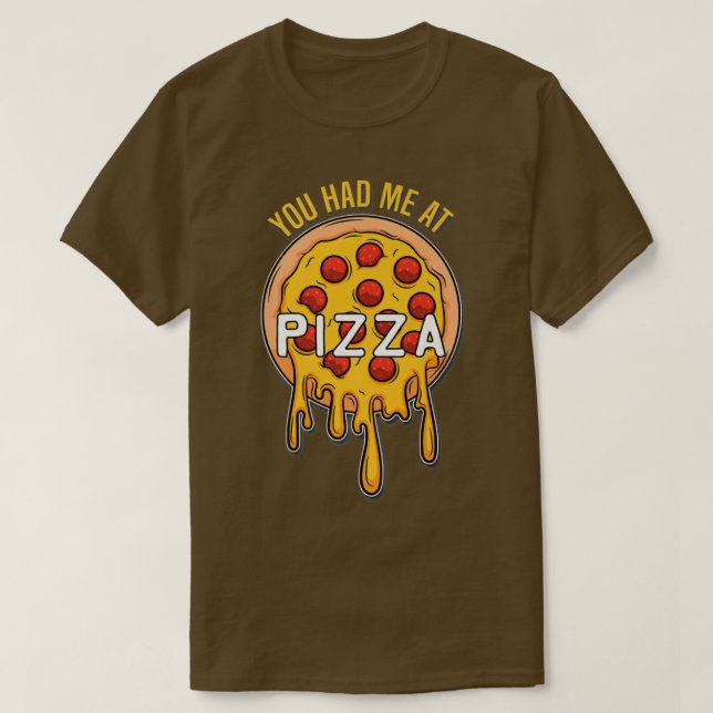 Camiseta Me tenías en Pizza - Amante de comida rápida - Piz (Diseño del anverso)