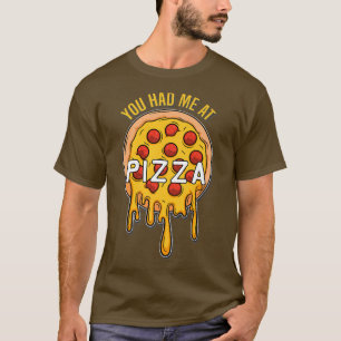 Camiseta Me tenías en Pizza - Amante de comida rápida - Piz
