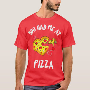 Camiseta Me Tenías En Pizza Funny Pizza Amantes