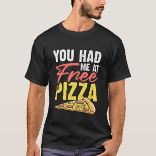 Camiseta Me Tenías En Pizza Pie Gratuita Pizzeria Tienda O