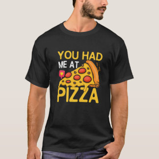 Camiseta Me Tenías En Pizza Pizza Maker Pizza Slice