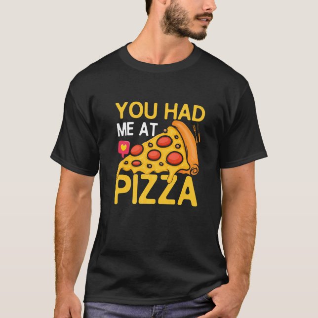 Camiseta Me Tenías En Pizza Pizza Maker Pizza Slice (Anverso)