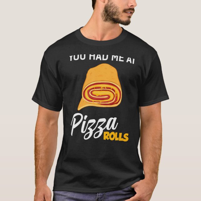 Camiseta Me Tenías En Pizza Rolls Foodie Food (Anverso)