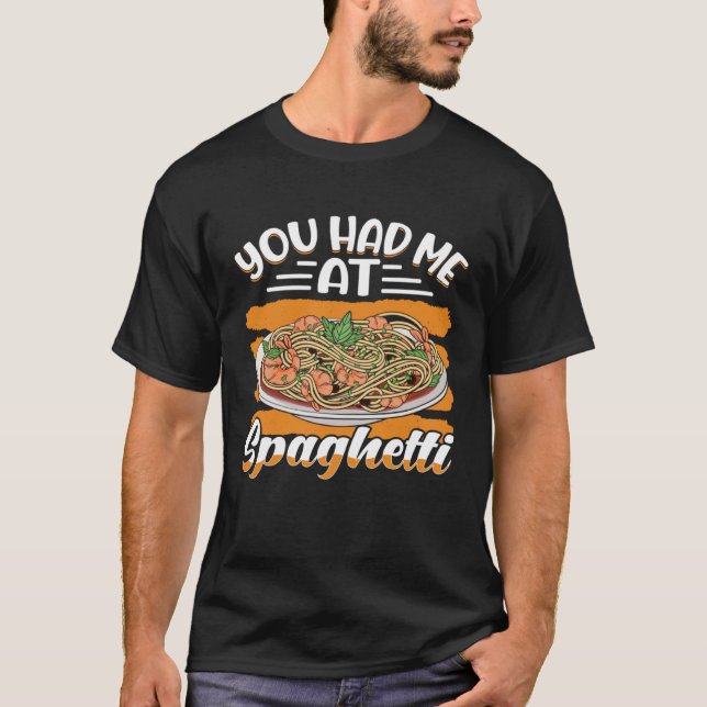 Camiseta Me Tenías En Spaghetti, Comida Italiana Y Comida D (Anverso)