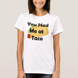 Camiseta Me Tenías En Taco Shirt