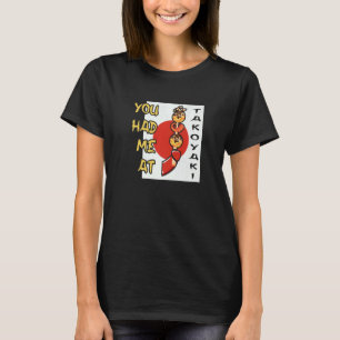 Camiseta Me Tenías En Takoyaki Japan Foodie Street Food