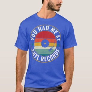 Camiseta Me Tenías En Vinyl Records Funny Vinyl Lover