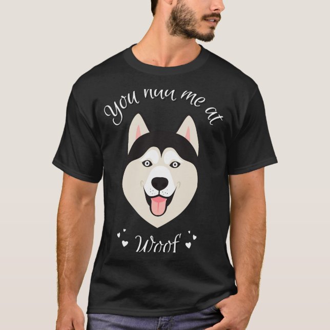 Camiseta Me Tenías En Woof Siberian Husky Dog En Scoo (Anverso)