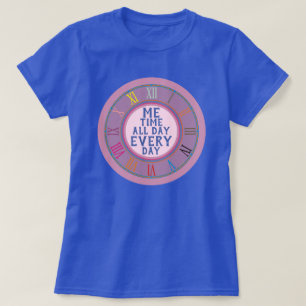 Camiseta Me Time All Day Every Day Funny Clock Colours Arts