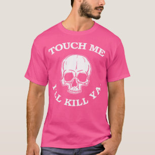 Camiseta Me Tocan Mal Matar Ya Es Gracioso El Pelo Fuerte D