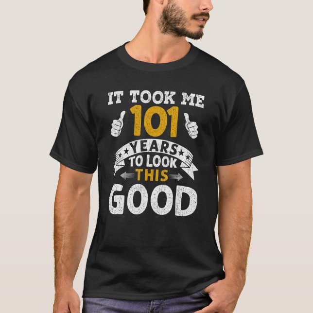 Camiseta Me Tomó 101 años decir a los hombres 101 años (Anverso)