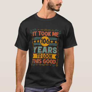 Camiseta Me Tomó 106 Años Verme Bien - 106º Bir