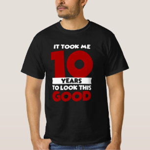 Camiseta Me Tomó 10 Años Para Lucir Tan Bien Cumpleaños 10