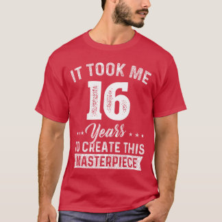 Camiseta Me Tomó 16 Años Obra Maestra Cumpleaños 16 Años 16