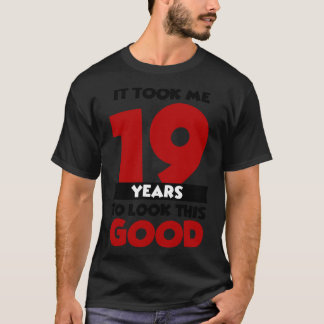 Camiseta Me tomó 19 años lucir tan bien