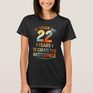 Camiseta Me Tomó 22 Años Crear Esta Obra Maestra 22n