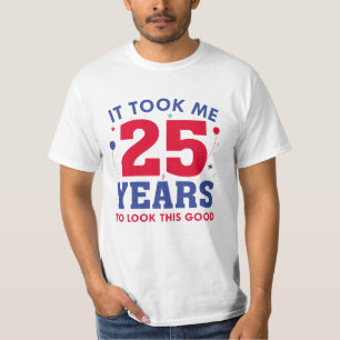 Camiseta Me Tomó 25 Años Mirar Esto Bien