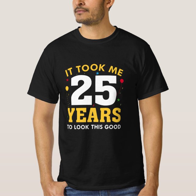 Camiseta Me Tomó 25 Años Mirar Esto Bien (Anverso)
