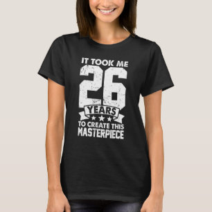 Camiseta Me Tomó 26 Años Crear Esta Obra Maestra 26t