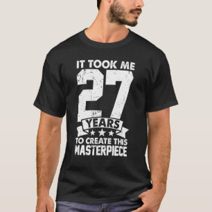 Camiseta Me Tomó 27 Años Crear Esta Obra Maestra 27.