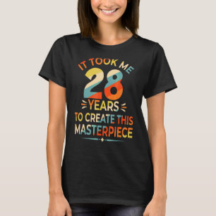 Camiseta Me Tomó 28 Años Crear Esta Obra Maestra 28t