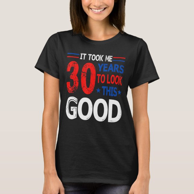 Camiseta Me Tomó 30 Años Mirar Este Buen Cumpleaños 30 (Anverso)