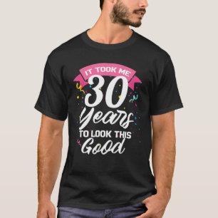 Camiseta Me Tomó 30 Años Mirar Esto Bien