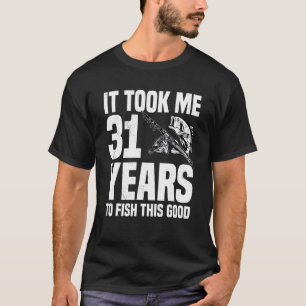 Camiseta Me Tomó 31 Años Pescar Este Buen Cumpleaños 31