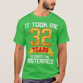 Camiseta Me Tomó 32 Años Crear Esta Obra Maestra
