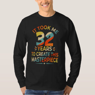 Camiseta Me Tomó 32 Años Crear Esta Obra Maestra 32n