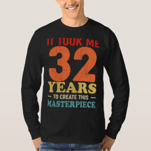 Camiseta Me Tomó 32 Años Crear Esta Obra Maestra 32t