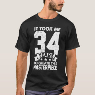 Camiseta Me Tomó 34 Años Crear Esta Obra Maestra 34t
