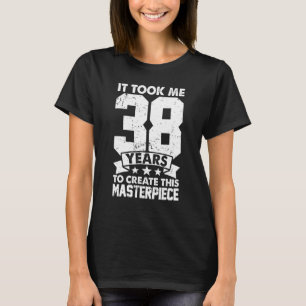 Camiseta Me Tomó 38 Años Crear Esta Obra Maestra 38t
