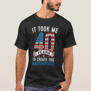 Camiseta Me Tomó 40 Años Crear Esta Obra Maestra 40t
