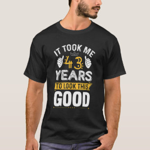 Camiseta Me Tomó 43 Años Mirar Este Buen 43 Nacimiento