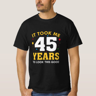Camiseta Me Tomó 45 Años Mirar Esto Bien