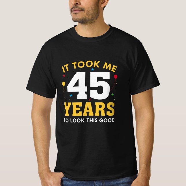 Camiseta Me Tomó 45 Años Mirar Esto Bien (Anverso)